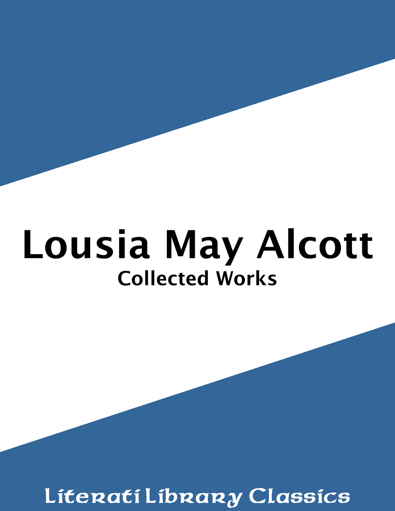 Title details for Louisa May Alcott - Collected Works by Louisa May Alcott - Wait list